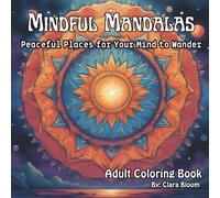 Mindful Mandalas: 50 Relaxing Mandala Designs for Adults & Teens - A Mindfulness Coloring Book for Stress Relief & Creative Escape