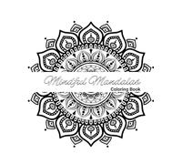 Mindful Mandalas: A Coloring Book for Adults to Relieve Stress and Find Inner Peace: Color Your Way to Calm with Inspirational Quotes and Intricate Mandala Designs