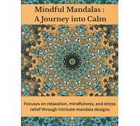 Mindful Mandalas : A Journey into Calm