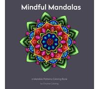 Mindful Mandalas: a Mandala Patterns Coloring Book