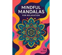 Mindful Mandalas: A Moment Just for You