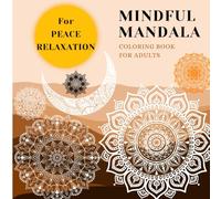 Mindful Mandalas: A Relaxing Adult Coloring Book for Stress Relief and Creativity.