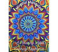 Mindful Mandalas: A Relaxing Adult Colouring Experience