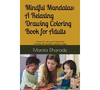 Mindful Mandalas: A Relaxing Drawing Coloring Book for Adults: Unwind, De-stress, and Unleash Your Creativity with Beautiful Mandala Designs