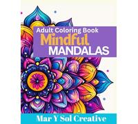 Mindful Mandalas Adult Coloring Book: 50 Easy Flower Designs for Stress relief, Relaxation and Mindfulness