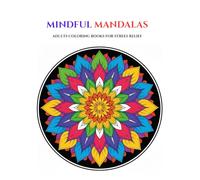 Mindful Mandalas: Adult Coloring Book for Stress Relief