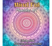 Mindful Mandalas Art: A Relaxing Coloring Journey for Stress Relief