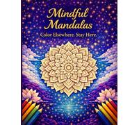 Mindful Mandalas: Color elsewhere. Stay here.