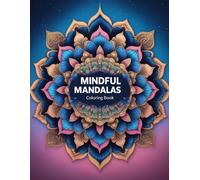 Mindful Mandalas Coloring Book: A Journey of Meditation Through Exquisite Thai-Inspired Patterns