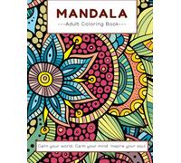 Mindful Mandalas Coloring Book for Adults: 100 Inspirational Mandalas with Positive Affirmations for Stress Relief, Relaxation, Mindfulness & Self-Care