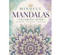 Mindful Mandalas Coloring Book for Adults: Stress Relief & Relaxation: Stress Relief Coloring Pages with Beautiful Mandalas for Relaxation, Mindfulness, Meditation, and Creative Calm