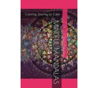MINDFUL MANDALAS: Coloring Journey to Calm