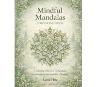 Mindful Mandalas Colouring Book: Relaxing Mandala Designs for Mindfulness and Stress Relief