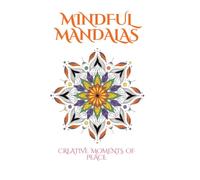 mindful mandalas: Creative Moments of Peace