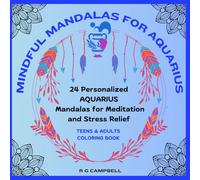 Mindful Mandalas for Aquarius: 24 Personalized AQUARIUS Mandalas for Meditation and Stress Relief for Adults and Teens
