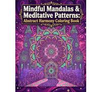 Mindful Mandalas & Meditative Patterns: Abstract Harmony