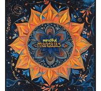Mindful Mandalas: Practice Mindfulness and Relaxation with Intricate and Mesmerizing Patterns