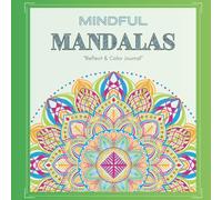 Mindful Mandalas: Reflect & Color Journal: (8.5 in. x 8.5 in.)
