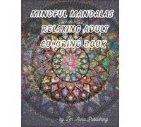 Mindful Mandalas Relaxing Adult Coloring Book: 50 Inspiring Quotes for Stress Relief Positivity and Self-Care