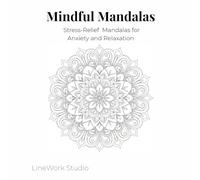 Mindful Mandalas: Stress-Relief Mandalas for Anxiety and Relaxation