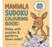 Mindful Mandalas & Sudoku: The Ultimate Puzzle Retreat: Intricate Patterns to Colour, Brain-Teasing Sudokus & Uplifting Quotes for Daily Inspiration