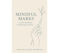 Mindful Marks - A Calm Sketchbook for Relaxing Creativity: Blank Pages for Drawing, Doodling and Creative Expression