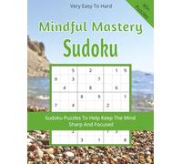 Mindful Mastery Sudoku: Sudoku Puzzles For Dementia & Alzheimer's | Help Calm the Mind and Focus | 8.5x11 inches, 120 Pages | Solutions Included