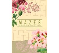 Mindful Mazes for Adults: A Selection of Mazes to Relax and Unwind - Vintage Cover: Vintage Geranium Edition