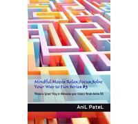 Mindful Mazes:Relax,Focus,Solve Your Way to Fun Series 83: Mazes a Great Way to Stimulate your Child's Brain Series 83