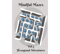 Mindful Mazes: Vol.3 Hexagonal Adventures | 100 Relaxing Puzzles to De-Stress | 6”x9” | 2 puzzles per page | With Solutions | 100 pages