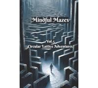 Mindful Mazes: Vol.5 Circular Lattice Adventures | 100 Relaxing Puzzles to De-Stress | 6”x9” | 2 puzzle per page | With Solutions | 100 pages