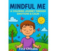 Mindful Me: A Colouring Journey Through Emotions & Calm