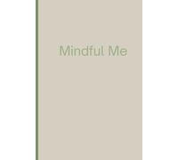 Mindful Me: A Mindful Lined Notebook for Writing, Reflection & Self-Discovery for Friends and Family