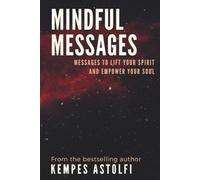 Mindful Messages: Messages to Lift Your Spirit and Empower Your Soul