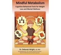 Mindful Metabolism: Cognitive Behavioral Tools for Weight Loss and Mental Wellness