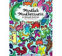 Mindful Mindlessness : Little Doods edition: 55 page coloring Book for turning off your brain, relaxation, and fun; coloring book for every body