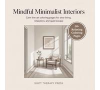 Mindful Minimalist Interiors: Calm Line-Art Coloring Pages for Slow Living, Relaxation, and Quiet Escape