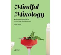 Drew Brown – Mindful Mixology – Cocktail analcolici e bassa gradazione 60 ricette – Copertina rigida