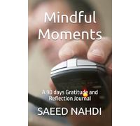 Mindful Moments: A 90 days Gratitude and Reflection Journal