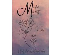 Mindful Moments: A Daily Journal for Daily Healing