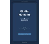 Mindful Moments: A Daily Journal for Writing, Reflection & Inner Calm