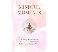Mindful Moments: A Daily Meditation Worksheet for Stress Relief and Inner Peace