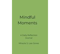 Mindful Moments: A Daily Reflection Journal