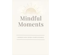 Mindful Moments: A Mindfulness Word Search Journal