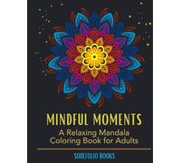Mindful Moments: A relaxing mandala coloring book for adults