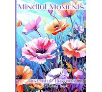 Mindful Moments Adult Coloring Book Beautiful Flowers