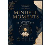 Mindful Moments coloring book: Relaxing Abstract Designs to Inspire Creativity, Reduce Stress, and Promote Mindfulness