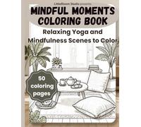Mindful Moments Coloring Book: Relaxing Yoga and Mindfulness Scenes to Color