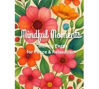 Mindful Moments: Coloring Pages for Peace & Relaxation