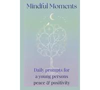 Mindful Moments: Daily Prompts For Peace and Positivity